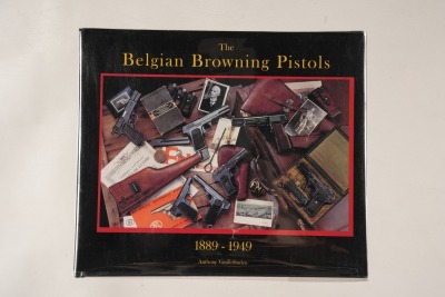 The Belgian Browning Pistol Book (Signed) Ltd. Ed.